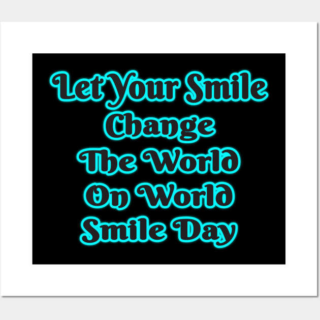 World Smile Day: Wear Your Smile & Change the World! Wall Art by EKSU17